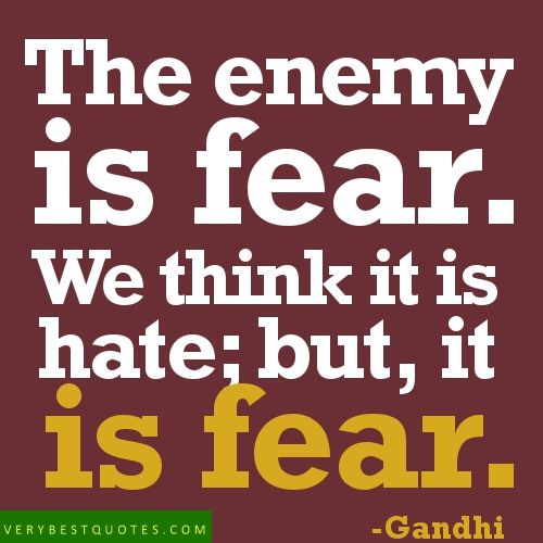 Fear is the enemy